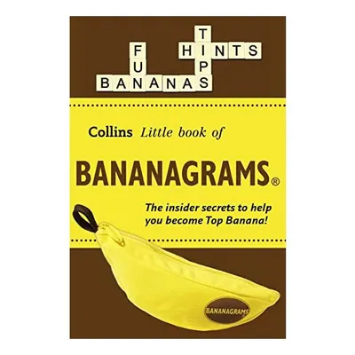 BANANAGRAMS®: the Insider Secrets to Help You Become Top Banana! (Collins Little Books)