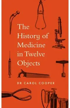 History of Medicine in Twelve Objects