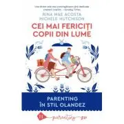 Cei mai fericiti copii din lume. Parenting in stil olandez