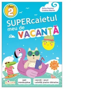 Supercaietul meu de vacanta pentru clasa a II-a. Caiet interdisciplinar