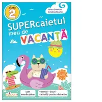 Supercaietul meu de vacanta pentru clasa a II-a. Caiet interdisciplinar
