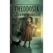 Theodosia si Serpii haosului (volumul 1)
