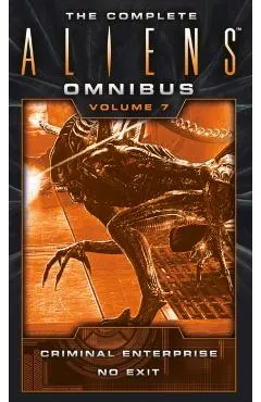 The Complete Aliens Omnibus: Volume Seven (Criminal Enterprise, No Exit)