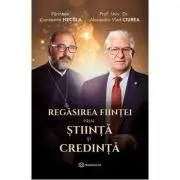 Regasirea fiintei prin stiinta si credinta