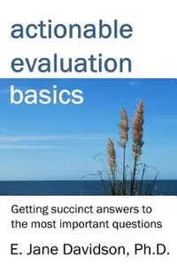 Actionable Evaluation Basics: Getting succinct answers to the most important questions [minibook]