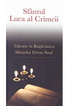Talcuire la Rugaciunea Sfantului Efrem Sirul