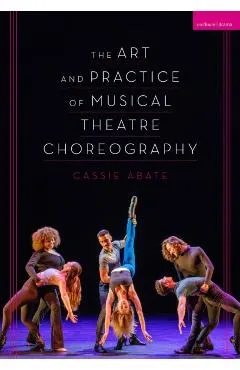 The Art and Practice of Musical Theatre Choreography