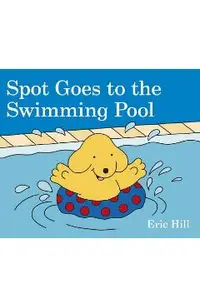Spot Goes to the Swimming Pool