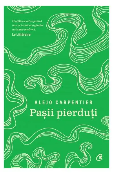 Paşii pierduţi - Paperback brosat - Alejo Carpentier