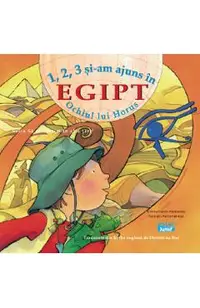 1, 2, 3 si-am ajuns in Egipt. Ochiul lui Horus