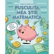Pusculita mea stie matematica. Primele notiuni de educatie financiara