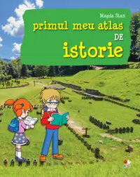 Primul meu atlas de istorie
