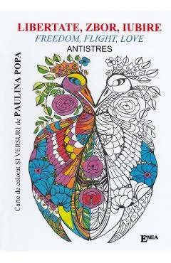 Libertate, zbor, iubire. Freedom, Flight, Love. Carte de colorat antistres