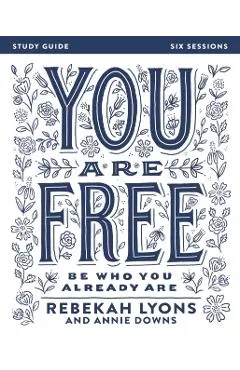 You Are Free: Be Who You Already Are