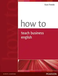 How to Teach Business English - Paperback - Evan Frendo
