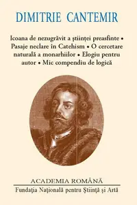 Dimitrie Cantemir. Icoana de nezugrăvit a ştiinţei preasfinte - Hardcover - Dimitrie Cantemir