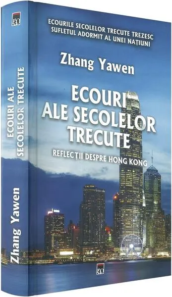 Ecouri ale secolelor trecute. Reflecții despre Hong Kong - Paperback brosat - Zhang Yawen