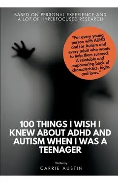 100 Things I wish I knew about ADHD and Autism when I was a teenager