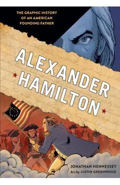 Alexander Hamilton: The Graphic History of an American Founding Father