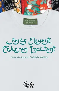 Paris elegant, Teheran incitant - Paperback brosat - Alexandru Bălăşescu