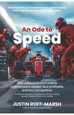 An Ode to Speed: Why a focus on cost makes organizations weaker, less profitable, and less competitive