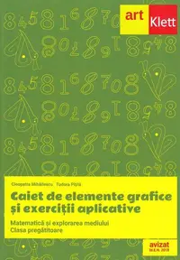 Matematică și explorarea mediului. Caiet de elemente grafice și exerciții aplicative pentru clasa pregătitoare - Paperback brosat - Cleopatra Mihăilescu, Tudora Piţilă