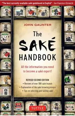 The Sake Handbook: All the Information You Need to Become a Sake Expert!