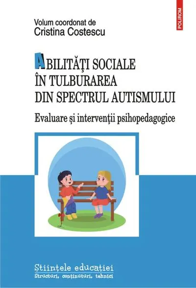 Abilități sociale în tulburarea din spectrul autismului. Evaluare și intervenții psihopedagogice - Paperback brosat - Cristina Costescu