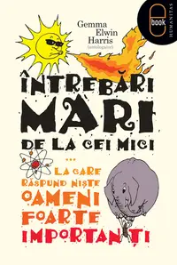 Intrebari mari de la cei mici ...la care raspund niste oameni foarte importanti (pdf)