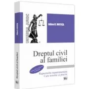 Dreptul civil al familiei. Raporturile nepatrimoniale. Curs teoretic si practic. Editia a 4-a, revazuta si adaugita