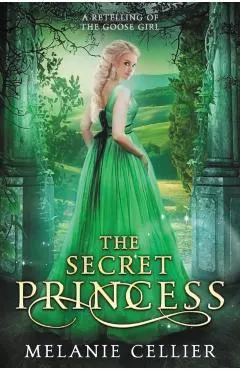 The Secret Princess: A Retelling of The Goose Girl