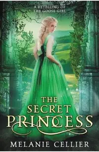 The Secret Princess: A Retelling of The Goose Girl
