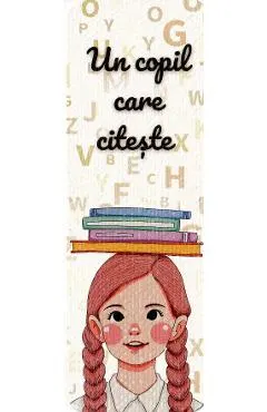 Semn de carte. Un copil care citeste devine un adult care gandeste!