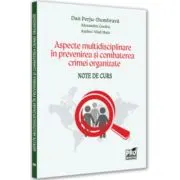 Aspecte multidisciplinare in prevenirea si combaterea crimei organizate. Note de curs
