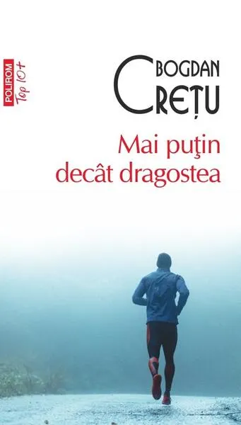 Mai puţin decât dragostea (Top 10+) - Paperback brosat - Bogdan Creţu