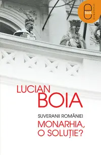 Suveranii Romaniei. Monarhia, o solutie? (ebook)