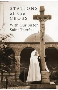 Stations of the Cross with Our Sister St. Th�r�se