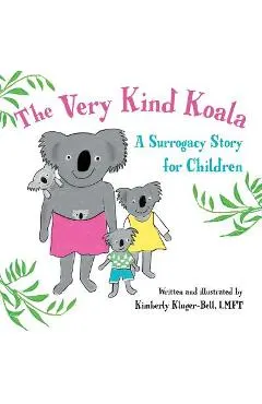 The Very Kind Koala: A Surrogacy Story for Children