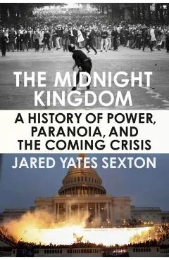 The Midnight Kingdom: A History of Power, Paranoia, and the Coming Crisis