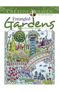 Creative Haven Entangled Gardens Coloring Book