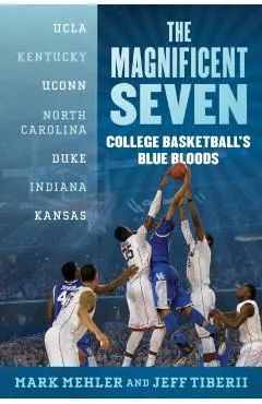 The Magnificent Seven: College Basketball's Blue Bloods