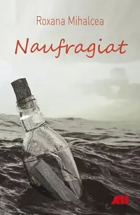 Naufragiat - Paperback brosat - Roxana Mihalcea