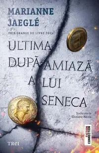 Ultima după-amiază a lui Seneca - Paperback brosat