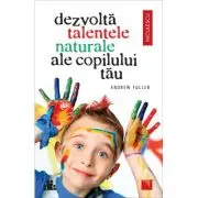 Dezvolta talentele naturale ale copilului tau