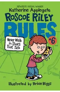 Roscoe Riley Rules #6: Never Walk in Shoes That Talk