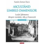 Ascultand limbile oamenilor. Lazar Saineanu despre romana, idis si franceza