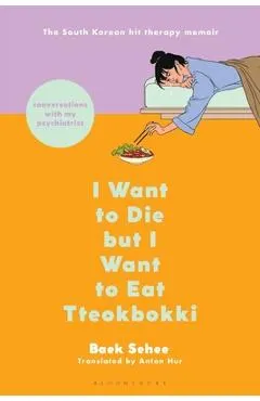 I Want to Die But I Want to Eat Tteokbokki: Conversations with My Psychiatrist