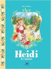 Heidi la munte - Hardcover - Marie-Jose Maury