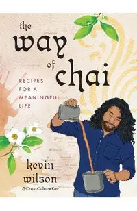 The Way of Chai: Recipes for a Meaningful Life