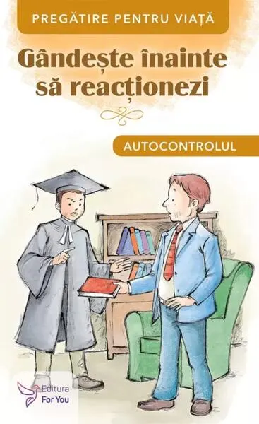 Gândește înainte să reacționezi. Autocontrolul - Paperback brosat - ***